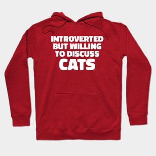 Introverted but willing to discuss cats Hoodie